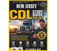 NEW JERSEY CDL STUDY GUIDE: The Complete Commercial Driver Licence Exam To Pass On Your First Try Featuring General Knowledge, Airbrakes, Combination ... Practice Tests, and Real World Driving Skills