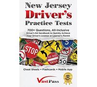 New Jersey Driver's Practice Tests: 700+ Questions, All-Inclusive Driver's Ed Handbook to Quickly achieve your Driver's License or Learner's Permit (Cheat Sheets + Digital Flashcards + Mobile App)