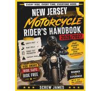 NEW JERSEY MOTORCYCLE RIDER’S HANDBOOK 2026-2027: EVERY RIDE, EVERY TIME, EVERYONE HOME YOUR JOURNEY,YOUR FREEDOM, YOUR RESPONSIBILITY
