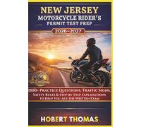 NEW JERSEY MOTORCYCLE RIDER S PERMIT TEST PREP 2026/2027: 1500+ Practice Questions, Traffic Signs, Safety Rules & Step-by-Step Explanations to Help You Ace the Written Exam