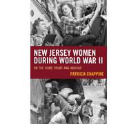 New Jersey Women during World War II : On the Home Front and Abroad