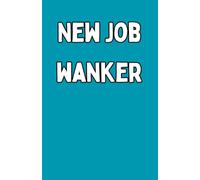 New Job Wanker - Notebook: Leaving Gift Colleague | New Job Funny Notebook