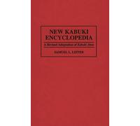 New Kabuki Encyclopedia: A Revised Adaptation of UKabuki Jiten (Culture)