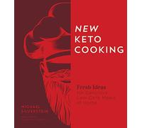 New Keto Cooking: Fresh Ideas for Delicious Low-Carb Meals at Home