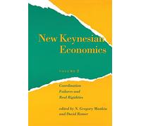 New Keynesian Economics - Coordination Failures & Real Rigidities: Coordination Failures and Real Rigidities: Volume 2
