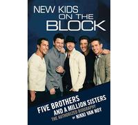 New Kids on the Block: The Story of Five Brothers and a Million Sisters
