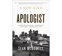 New Kind Of Apologist, A: *Adopting Fresh Strategies *Addressing the Latest Issues *Engaging the Culture