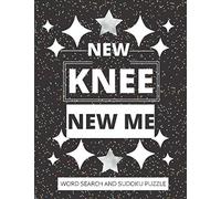 NEW KNEE NEW ME: WORD SEARCH AND SUDOKU ACTIVITY PUZZLE BOOK | FUNNY POST KNEE SURGERY RECOVERY GIFT FOR MEN WOMEN AND TEENS | 8.5*11 INCHES