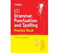 KS1 Grammar, Punctuation and Spelling Practice Book: Ideal for Use at Home (Collins KS1 Practice)