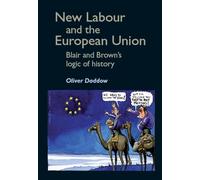 New Labour and the European Union: Blair and Brown's logic of history