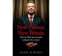 New Labour, New Britain? : How the Blair Governments Reshaped the Country