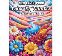 New Large Print Color by Number Adult Coloring Book: “100 Easy Large Print Color By Number Pages of Flowers, Birds, Animals, Butterflies, and Nature Scenes for Adults”