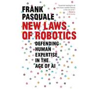 New Laws of Robotics : Defending Human Expertise in the Age of AI