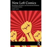 New Left Comics : Revolution, Socialism, and International Solidarity in Swedish Comics
