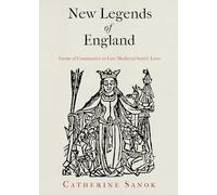 New Legends of England: Forms of Community in Late Medieval Saints' Lives (The Middle Ages Series)
