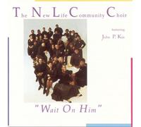 New Life Community Choir - Wait on Him