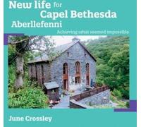 New Life for Capel Bethesda Aberllefenni: Achieving What Seemed Impossible