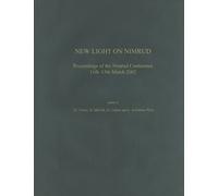 New Light on Nimrud: Proceedings of the Nimrud Conference 11th-13th March 2002
