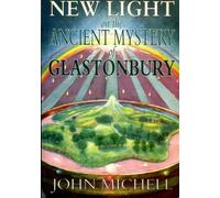 New Light on the Ancient Mystery of Glastonbury