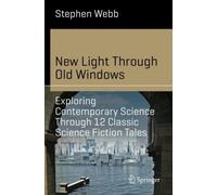 New Light Through Old Windows: Exploring Contemporary Science Through 12 Classic Science Fiction Tales
