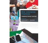 New Literacies Practices: Designing Literacy Learning (37) (New Literacies and Digital Epistemologies)