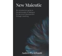 New Maieutic: An introductory guide on the philosophy of dialogue for the personal development through coaching