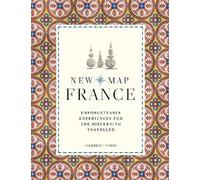 New Map France: Unforgettable Experiences for the Discerning Traveller by...