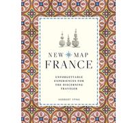 New Map France : Unforgettable Experiences for the Discerning Traveller