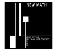 New Math - Die Trying & Other Hot Sounds (1979-1983) [VINYL]