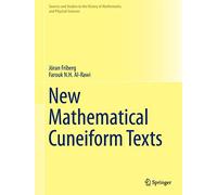 New Mathematical Cuneiform Texts (Sources and Studies in the History of Mathematics and Physical Sciences)