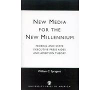 New Media for the New Millennium: Federal and State Executive Press Aides and Ambition Theory