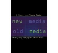New Media, Old Media: A History and Theory Reader