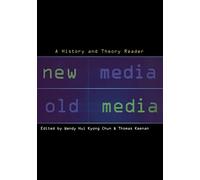 New Media, Old Media: A History and Theory Reader