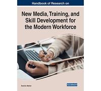 New Media, Training, and Skill Development for the Modern Workforce