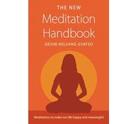 New Meditation Handbook: Meditations to Make Our Life Happy and Meaningful