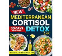 NEW Mediterranean Cortisol Detox Diet: Reset Stress, Burn Belly Fat, and Balance Hormones Naturally with the Proven Power of Mediterranean Nutrition