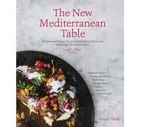 New Mediterranean Table, The: Modern and Rustic Recipes Inspired by Traditions Spanning Three Continents