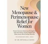 New Menopause & Perimenopause Relief for Women: Proven Hormone-Balancing Strategies to Ease Hot Flashes, Anxiety, Weight Gain, Sleep Issues & Mood Swings Naturally: 2 (ESTROGEN RESET SERIES)