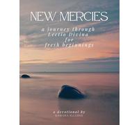 New Mercies A Journey Through Lectio Divina for Fresh Beginnings (Still Waters Lectio Divina Devotionals)