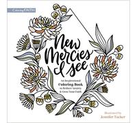 New Mercies I See: An Inspirational Coloring Book to Reduce Anxiety and Grow Your Faith (Coloring Faith)