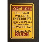 New Metal Sign Aluminum Sign Don'T Worry Will Not Interupt Your Phone Conversation To Wait On You For Outdoor & Indoor 12" X 8"