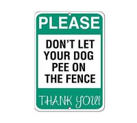 New Metal Sign Aluminum Sign Please Don't Let Your Dog Pee On The Fence Thank You! for Outdoor & Indoor 6" x 8"