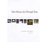 New Mexico Art Through Time: Prehistory to the Present