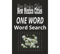 New Mexico Cities “One Word” Word Search Puzzle Book: One Word, Word Searches with Easy-to-Read Print about cities in the state of New Mexico| 6x9 ... for Holidays, Road trips and Get Well Wishes
