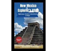 New Mexico Explorer's Atlas: Highways, Outdoor Adventures & Maps (Wanderwise: The Ultimate Global Travel Guide Series)