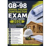 New Mexico GB-98 General Building Contractor Exam Study Guide 2026: An In-Depth Review with Realistic Practice Questions, Detailed Explanations, Core ... Test-Taking Strategies for the Examination