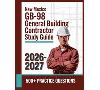 New Mexico GB-98 General Building Contractor Study Guide 2026-2027: Complete Subject Overview with 500+ Practice Items, Answer Keys, and Step-by-Step Explanations