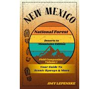 New Mexico National Forest Field Companion Volume 1: Desert to Mountains Edition (USA National Forest Field Companion Series)