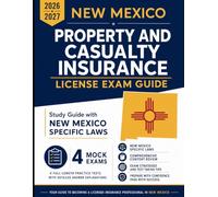 New Mexico Property and Casualty Insurance License Exam Study Guide: New Mexico Specific Laws and 4 Mock Exams (State Insurance Licensing Exam Guides)