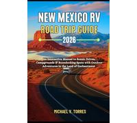 New Mexico RV Road Trip Guide 2026: An Interactive Manual to Scenic Drives, Campgrounds, Boondocking Spots & Outdoor Adventures in the Land of Enchantment